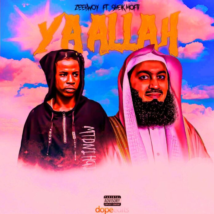 Ya Allah by ZeeBwoy x Shaikh Mufti